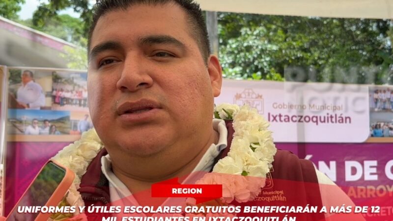 Uniformes y útiles escolares gratuitos beneficiarán a más de 12 mil estudiantes en Ixtaczoquitlán