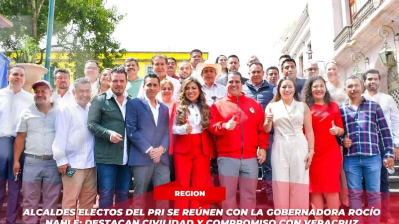 Alcaldes electos del PRI se reúnen con la Gobernadora Rocío Nahle; destacan civilidad y compromiso con Veracruz