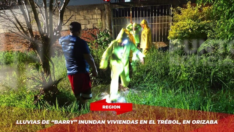 Lluvias de “Barry” inundan viviendas en El Trébol, en Orizaba