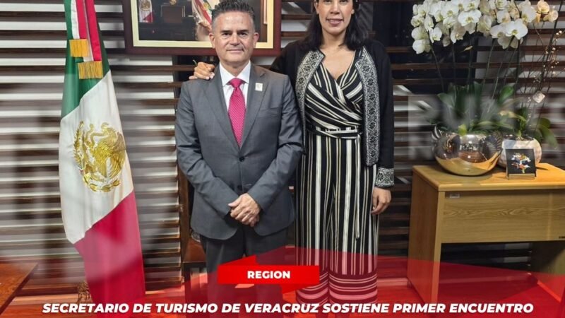 Secretario de Turismo de Veracruz sostiene primer encuentro con titular de SECTUR Federal
