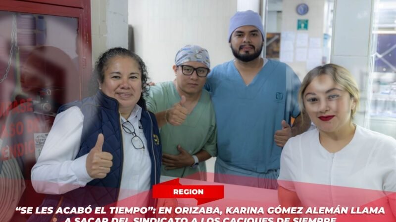 “Se les acabó el tiempo”: en Orizaba, Karina Gómez Alemán llama a sacar del sindicato a los caciques de siempre
