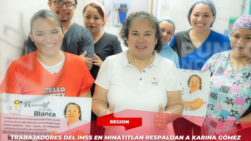Trabajadores del IMSS en Minatitlán respaldan a Karina Gómez Alemán y exigen el fin del cacicazgo sindical