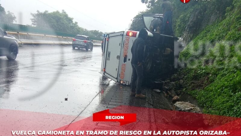 Vuelca camioneta en tramo de riesgo en la autopista Orizaba–Mendoza.