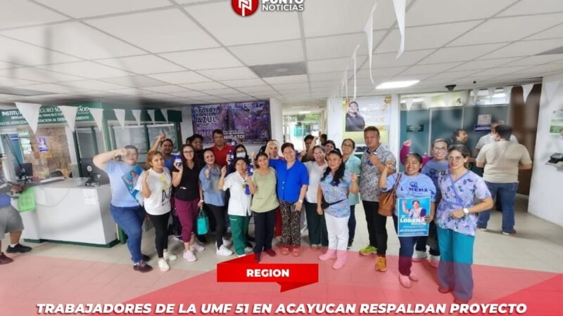 Trabajadores de la UMF 51 en Acayucan respaldan proyecto sindical de Lorena Esquivel Olvera