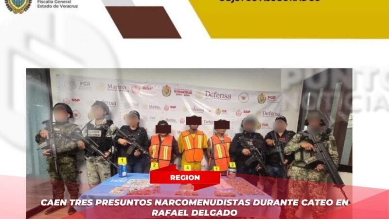Caen tres presuntos narcomenudistas durante cateo en Rafael Delgado