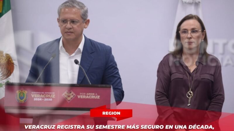 Veracruz registra su semestre más seguro en una década, reporta el Gobierno del Estado