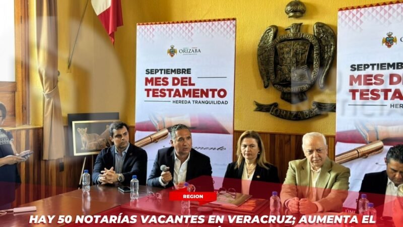 Hay 50 notarías vacantes en Veracruz; aumenta el rezago en atención ciudadana