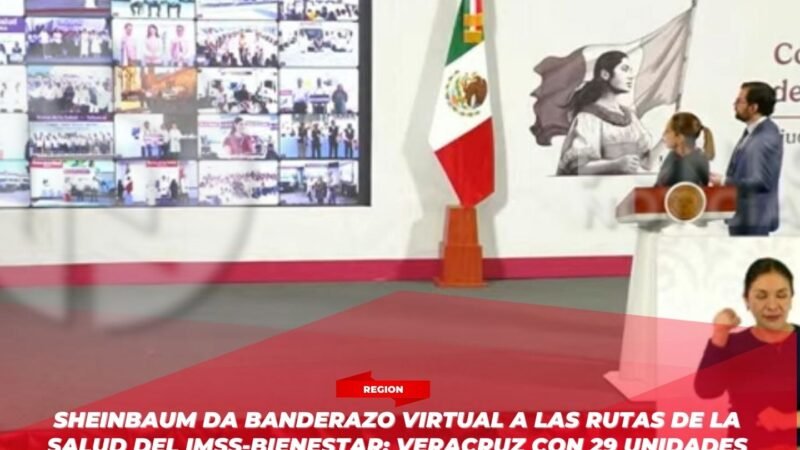 Sheinbaum da banderazo virtual a las Rutas de la Salud del IMSS-Bienestar; Veracruz con 29 unidades