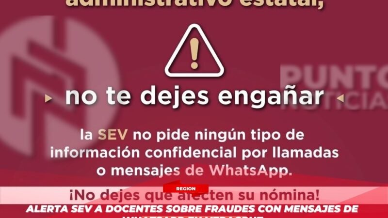 Alerta SEV a docentes sobre fraudes con mensajes de WhatsApp en Veracruz
