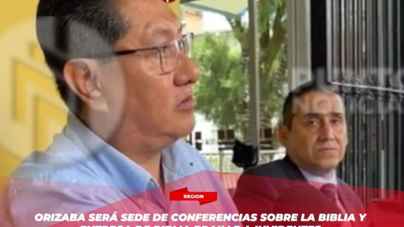 Orizaba será sede de conferencias sobre la Biblia y entrega de Biblia Braille a invidentes