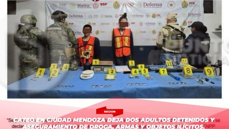 Cateo en Ciudad Mendoza deja dos adultos detenidos y aseguramiento de droga, armas y objetos ilícitos.