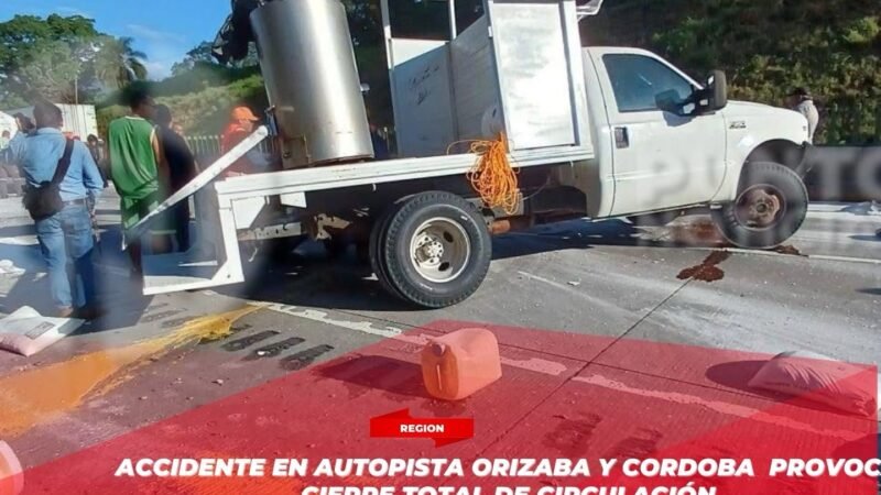 Accidente en autopista Orizaba–Córdoba provoca cierre total de circulación