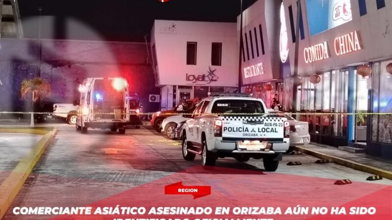 Comerciante asiático asesinado en Orizaba aún no ha sido identificado oficialmente.