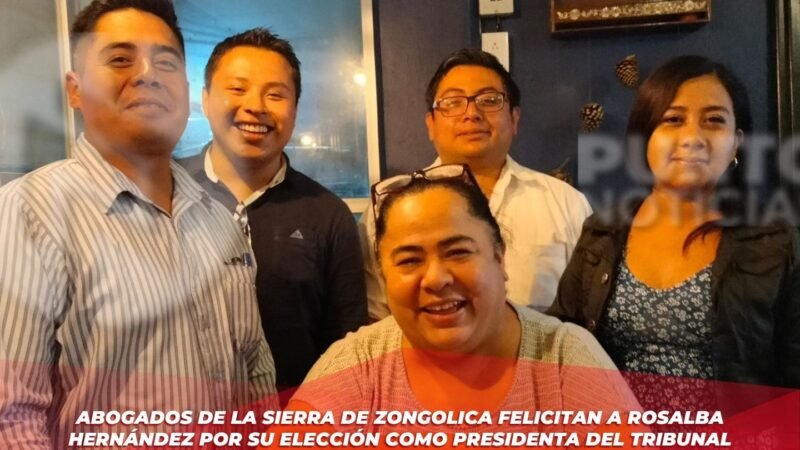 Abogados de la Sierra de Zongolica felicitan a Rosalba Hernández por su elección como presidenta del Tribunal Superior de Justicia de Veracruz