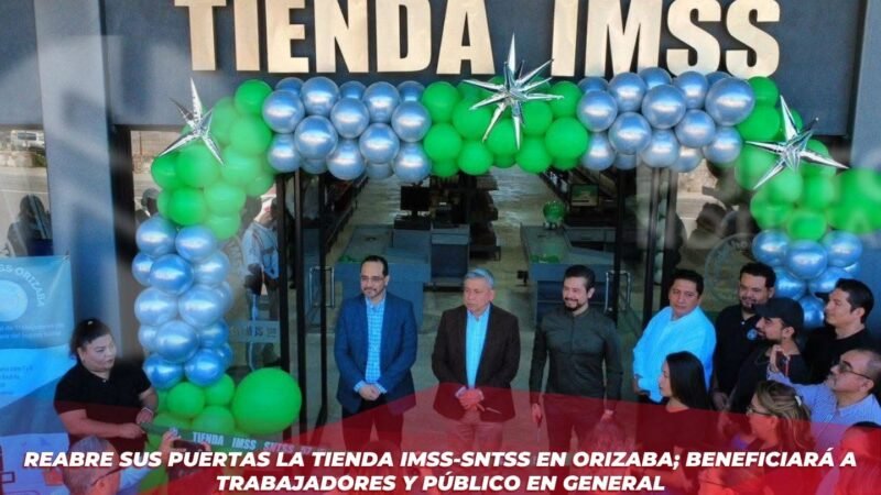 Reabre sus puertas la tienda IMSS-SNTSS en Orizaba; beneficiará a trabajadores y público en general