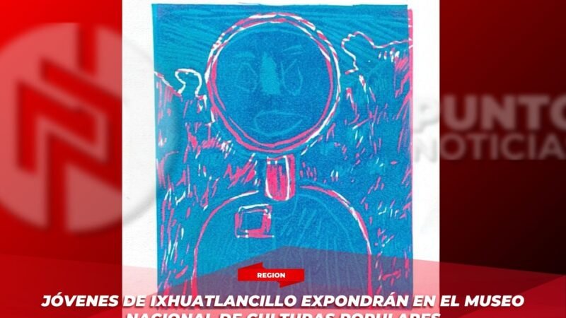 Jóvenes de Ixhuatlancillo expondrán en el Museo Nacional de Culturas Populares