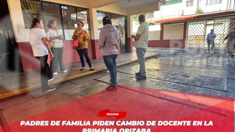 Padres de familia piden cambio de docente en la primaria Orizaba