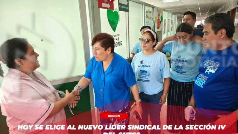 Hoy se elige al nuevo líder sindical de la Sección IV del SNTSS