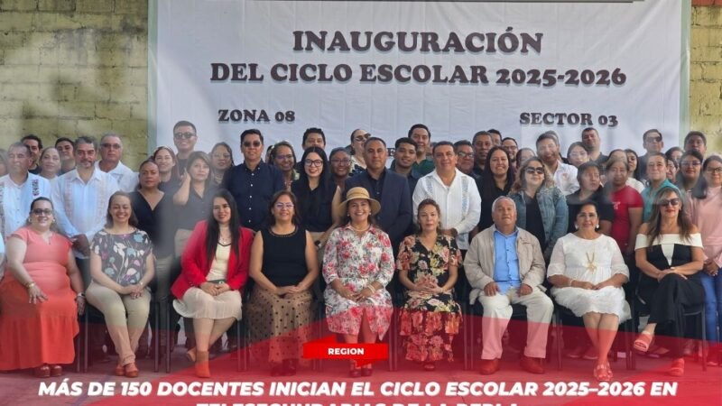 Más de 150 docentes inician el ciclo escolar 2025–2026 en telesecundarias de La Perla