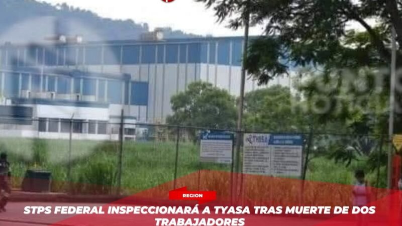 STPS Federal inspeccionará a Tyasa tras muerte de dos trabajadores