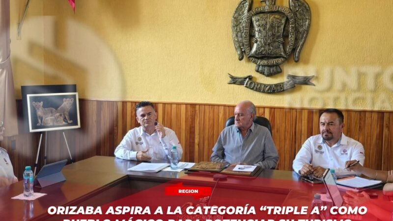 Orizaba aspira a la categoría “Triple A” como Pueblo Mágico para potenciar su turismo