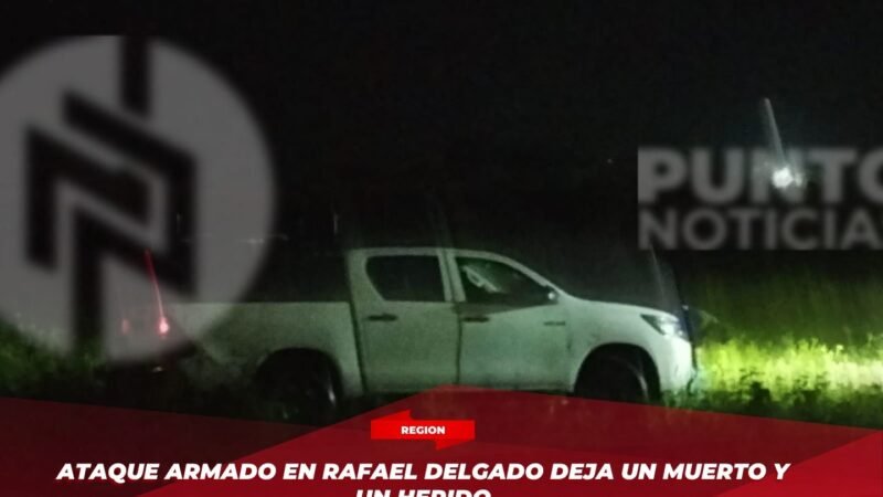 Ataque armado en Rafael Delgado deja un mu3Rt0 y un herido