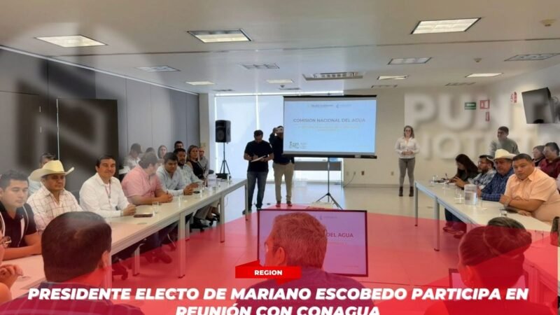 Presidente electo de Mariano Escobedo participa en reunión con CONAGUA