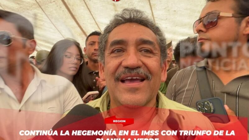 Continúa la hegemonía en el IMSS con triunfo de la Planilla Verde