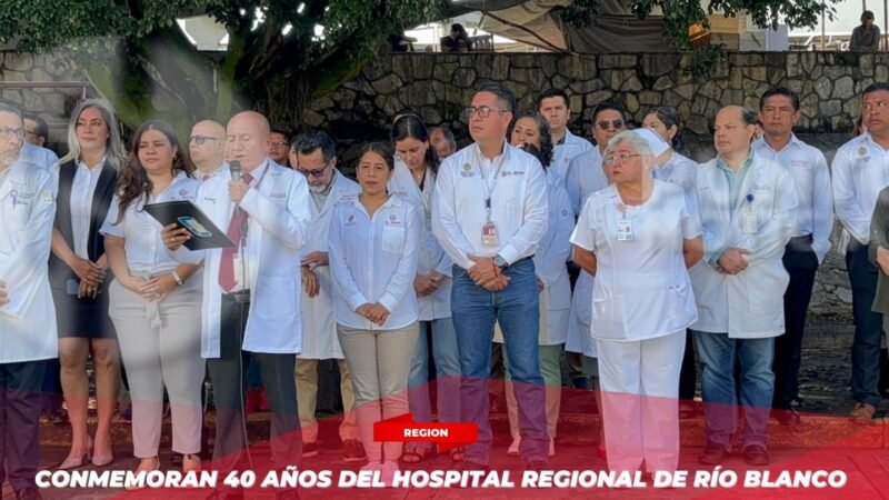 Conmemoran 40 años del Hospital Regional de Río Blanco