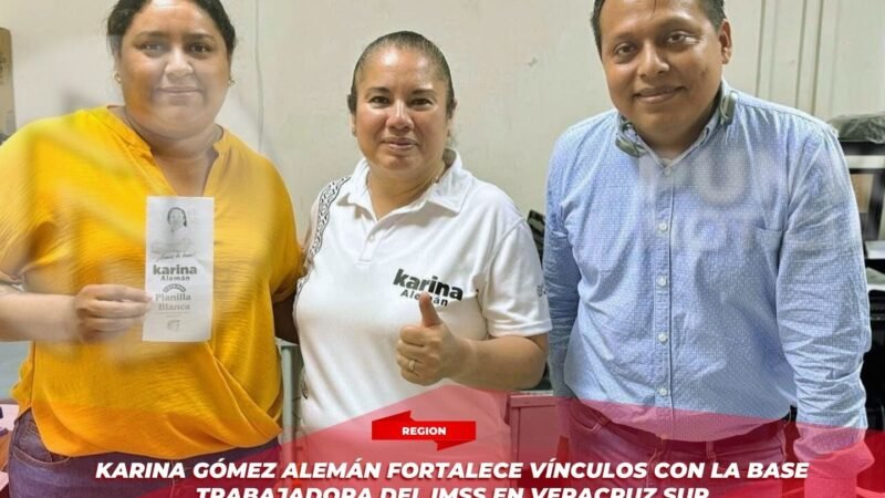 Karina Gómez Alemán fortalece vínculos con la base trabajadora del IMSS en Veracruz Sur