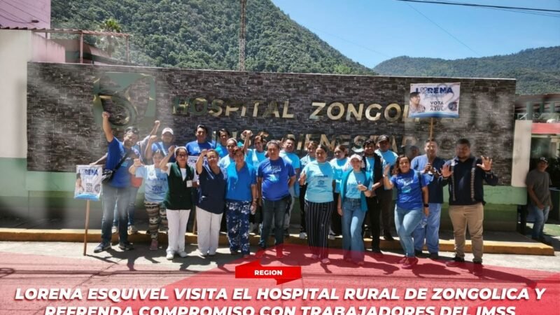 Lorena Esquivel visita el Hospital Rural de Zongolica y refrenda compromiso con trabajadores del IMSS