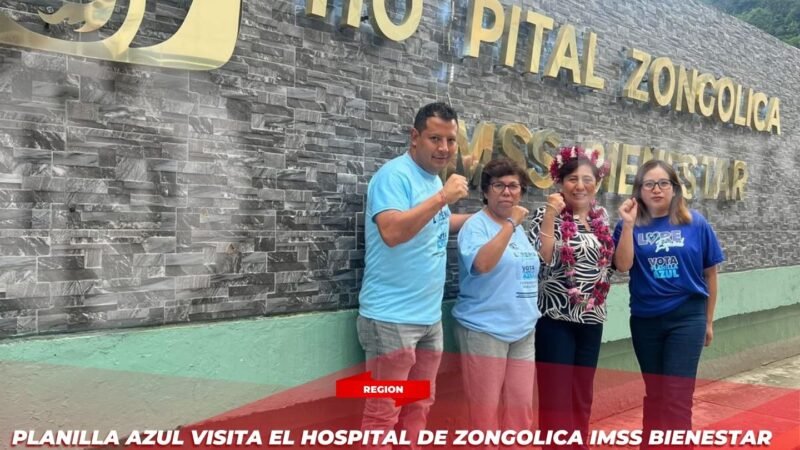 Planilla Azul visita el Hospital de Zongolica IMSS Bienestar