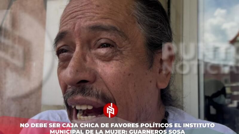 No debe ser caja chica de favores políticos el Instituto Municipal de la Mujer: Guarneros Sosa