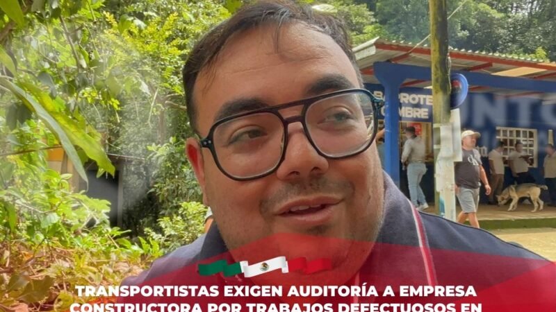 Transportistas exigen auditoría a empresa constructora por trabajos defectuosos en carretera