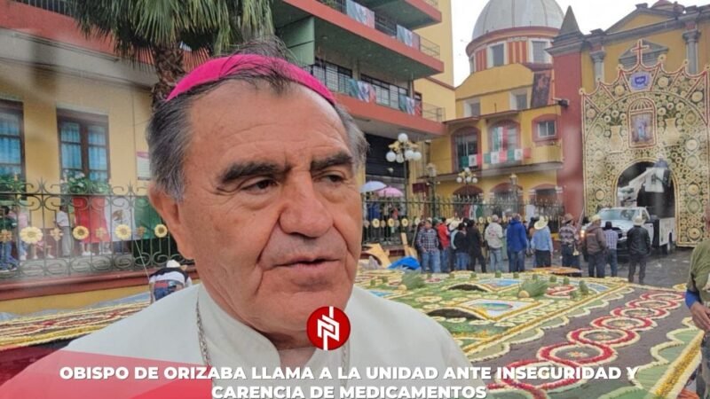 Obispo de Orizaba llama a la unidad ante inseguridad y carencia de medicamentos