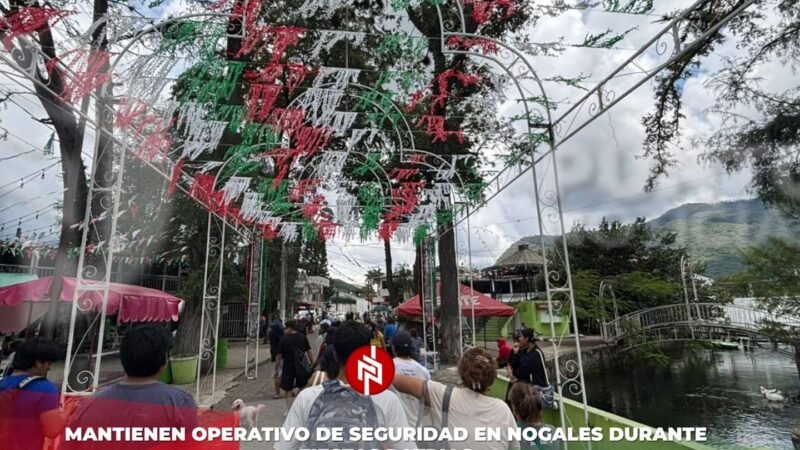 Mantienen operativo de seguridad en Nogales durante Fiestas Patrias