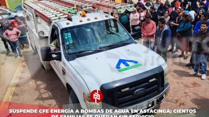 Suspende CFE energía a bombas de agua en Astacinga; cientos de familias se quedan sin servicio