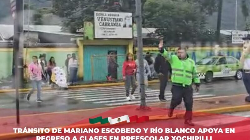 Tránsito de Mariano Escobedo y Río Blanco apoya en regreso a clases en preescolar Xochipilli