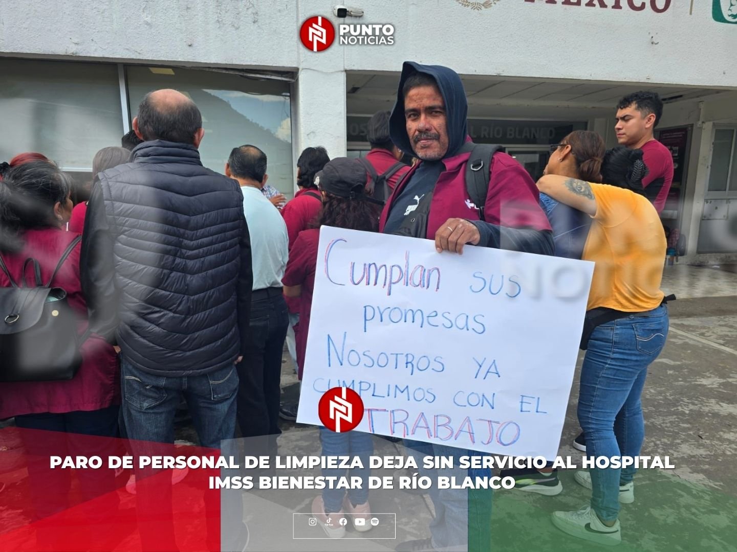 Paro de personal de limpieza deja sin servicio al hospital IMSS Bienestar de Río Blanco
