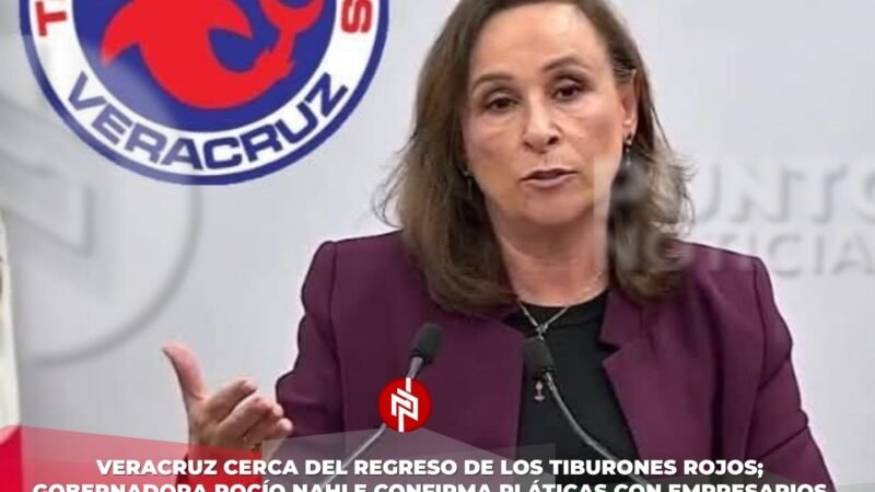 Veracruz cerca del regreso de los Tiburones Rojos; gobernadora Rocío Nahle confirma pláticas con empresarios