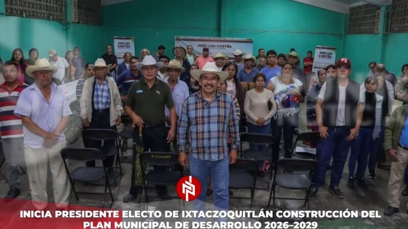 Inicia presidente electo de Ixtaczoquitlán construcción del Plan Municipal de Desarrollo 2026–2029