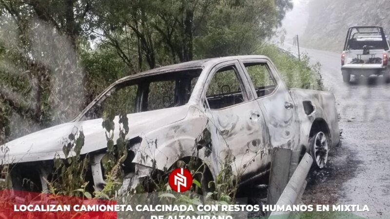 Localizan camioneta calcinada con restos humanos en Mixtla de Altamirano