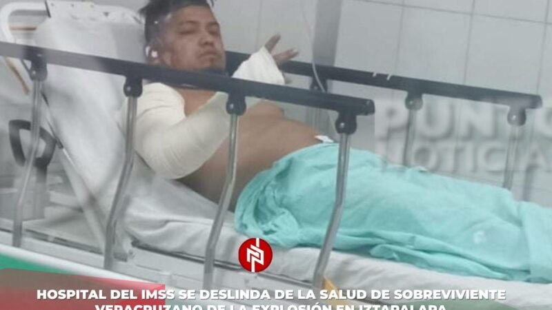 Hospital del IMSS se deslinda de la salud de sobreviviente veracruzano de la explosión en Iztapalapa