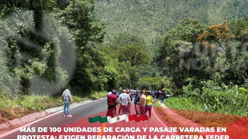 Más de 100 unidades de carga y pasaje varadas en protesta; exigen reparación de la carretera federal