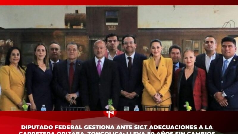 Diputado federal gestiona ante SICT adecuaciones a la carretera Orizaba–Zongolica; lleva 80 años sin cambios