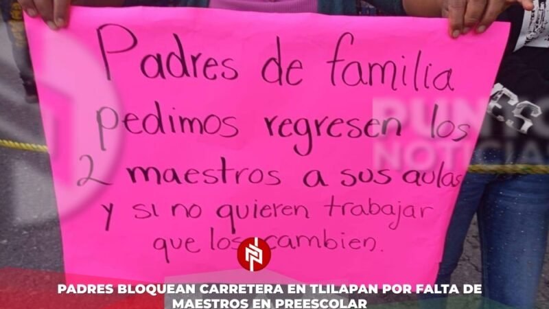 Padres bloquean carretera en Tlilapan por falta de maestros en preescolar
