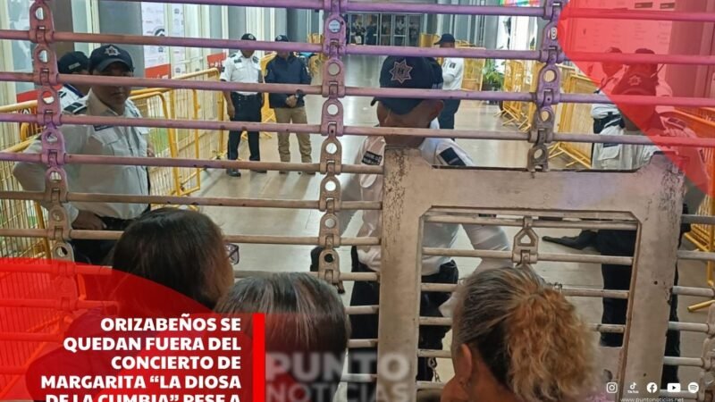 Orizabeños se quedan fuera del concierto de Margarita “La Diosa de la Cumbia” pese a tener boleto
