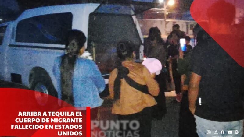 Arriba a Tequila el cuerpo de migrante fallecido en Estados Unidos