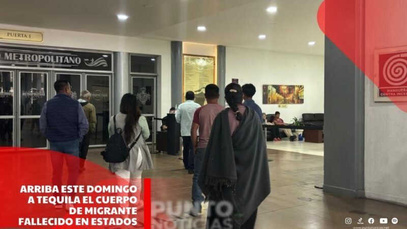 Arriba este domingo a Tequila el cuerpo de migrante fallecido en Estados Unidos